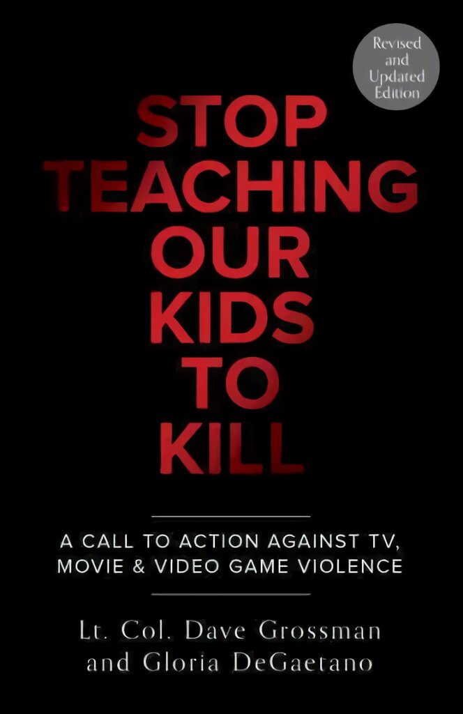 Stop Teaching Our Kids To Kill, Revised and Updated Edition: A Call to Action Against TV, Movie & Video Game Violence Revised ed. kaina ir informacija | Socialinių mokslų knygos | pigu.lt