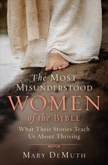 Most Misunderstood Women of the Bible: What Their Stories Teach Us About Thriving kaina ir informacija | Dvasinės knygos | pigu.lt