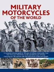 Military Motorcycles , The World Encyclopedia of: A complete reference guide to 100 years of military motorcycles, from their first use in World War I to the specialized vehicles in use today цена и информация | Книги по социальным наукам | pigu.lt