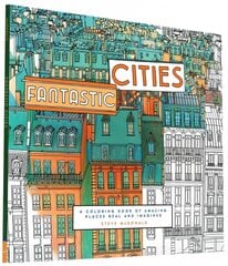 Fantastic Cities: A Coloring Book of Amazing Places Real and Imagined цена и информация | Книги о питании и здоровом образе жизни | pigu.lt