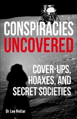 Conspiracies Uncovered: Cover-ups, Hoaxes and Secret Societies цена и информация | Книги по социальным наукам | pigu.lt