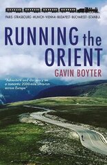 Running The Orient: Adventure and discovery on a romantic 2000-mile ultra-run across Europe kaina ir informacija | Kelionių vadovai, aprašymai | pigu.lt