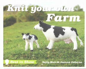Best in Show: Knit Your Own Farm цена и информация | Книги об искусстве | pigu.lt