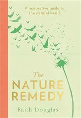 Nature Remedy: A Restorative Guide to the Natural World цена и информация | Книги о питании и здоровом образе жизни | pigu.lt