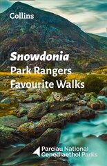 Snowdonia Park Rangers Favourite Walks: 20 of the Best Routes Chosen and Written by National Park Rangers цена и информация | Книги о питании и здоровом образе жизни | pigu.lt