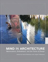 Mind in Architecture: Neuroscience, Embodiment, and the Future of Design цена и информация | Книги об архитектуре | pigu.lt