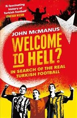 Welcome to Hell?: In Search of the Real Turkish Football цена и информация | Книги по социальным наукам | pigu.lt