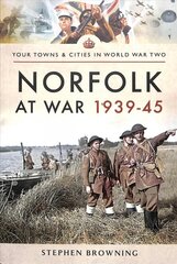 Norfolk at War 1939 - 1945 цена и информация | Книги о питании и здоровом образе жизни | pigu.lt