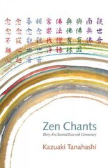 Zen Chants: Thirty-Five Essential Texts with Commentary kaina ir informacija | Dvasinės knygos | pigu.lt