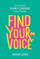 Find Your Voice: The Secret to Talking with Confidence in Any Situation цена и информация | Самоучители | pigu.lt