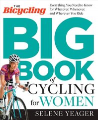 Bicycling Big Book of Cycling for Women: Everything You Need to Know for Whatever, Whenever, and Wherever You Ride цена и информация | Книги о питании и здоровом образе жизни | pigu.lt