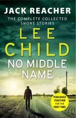 No Middle Name: The Complete Collected Jack Reacher Stories цена и информация | Фантастика, фэнтези | pigu.lt