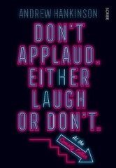 Don't applaud. Either laugh or don't. (At the Comedy Cellar.): society, ethics, and comedy in the social-media era kaina ir informacija | Socialinių mokslų knygos | pigu.lt