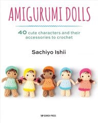 Amigurumi Dolls: 40 Cute Characters and Their Accessories to Crochet цена и информация | Книги об искусстве | pigu.lt