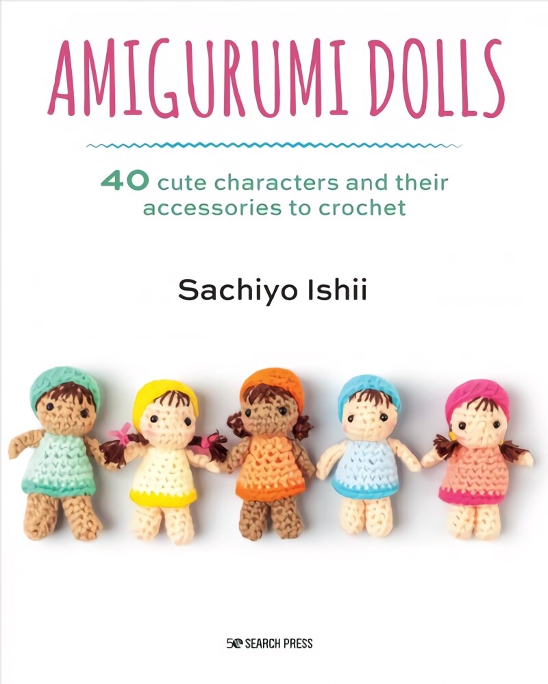 Amigurumi Dolls: 40 Cute Characters and Their Accessories to Crochet kaina ir informacija | Knygos apie meną | pigu.lt