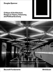 Critique of Architecture: Essays on Theory, Autonomy, and Political Economy kaina ir informacija | Knygos apie architektūrą | pigu.lt
