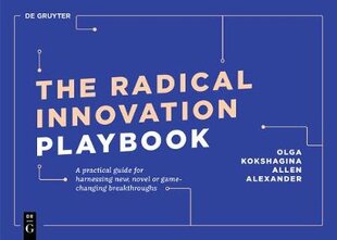 Radical Innovation Playbook: A Practical Guide for Harnessing New, Novel or Game-Changing Breakthroughs kaina ir informacija | Ekonomikos knygos | pigu.lt