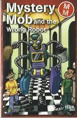 Mystery Mob and the Wrong Robot цена и информация | Книги для подростков  | pigu.lt