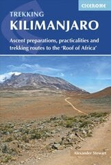 Kilimanjaro: Ascent preparations, practicalities and trekking routes to the 'Roof of Africa kaina ir informacija | Kelionių vadovai, aprašymai | pigu.lt