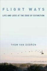 Flight Ways: Life and Loss at the Edge of Extinction kaina ir informacija | Socialinių mokslų knygos | pigu.lt