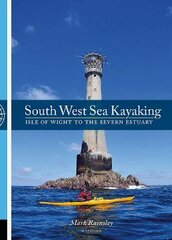 South West Sea Kayaking: Isle of Wight to the Severn Estuary 3rd edition цена и информация | Книги о питании и здоровом образе жизни | pigu.lt