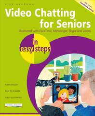 Video Chatting for Seniors in easy steps: Video call and chat using FaceTime, Facebook Messenger, Facebook Portal, Skype and Zoom цена и информация | Книги по экономике | pigu.lt