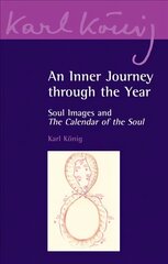 Inner Journey Through the Year: Soul Images and The Calendar of the Soul цена и информация | Духовная литература | pigu.lt