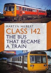 Class 142: The Bus That Became a Train цена и информация | Путеводители, путешествия | pigu.lt