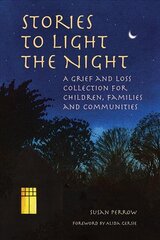 Stories to Light the Night: A Grief and Loss Collection for Children, Families and Communities цена и информация | Самоучители | pigu.lt