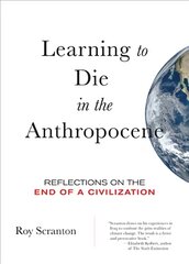 Learning to Die in the Anthropocene: Reflections on the End of a Civilization цена и информация | Книги по социальным наукам | pigu.lt