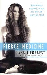 Fierce Medicine: Breakthrough Practices to Heal the Body and Ignite the Spirit kaina ir informacija | Saviugdos knygos | pigu.lt