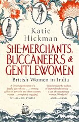 She-Merchants, Buccaneers And Gentlewomen: British Women in India kaina ir informacija | Istorinės knygos | pigu.lt