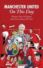 Manchester United On This Day: History, Facts & Figures from Every Day of the Year цена и информация | Книги о питании и здоровом образе жизни | pigu.lt