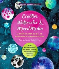 Creative Watercolor and Mixed Media: A Step-by-Step Guide to Achieving Stunning Effects--Play with Gouache, Metallic Paints, Masking Fluid, Alcohol, and More!, Volume 3 цена и информация | Книги о питании и здоровом образе жизни | pigu.lt