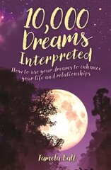10,000 Dreams Interpreted: How to Use Your Dreams to Enhance Your Life and Relationships kaina ir informacija | Saviugdos knygos | pigu.lt