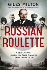 Russian Roulette: How British Spies Defeated Lenin kaina ir informacija | Istorinės knygos | pigu.lt