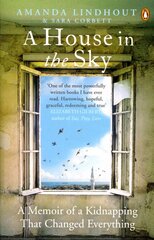 A House in the Sky: A Memoir of a Kidnapping That Changed Everything kaina ir informacija | Biografijos, autobiografijos, memuarai | pigu.lt