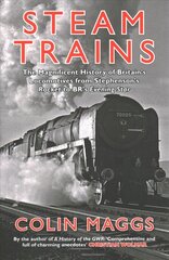 Steam Trains: The Magnificent History of Britain's Locomotives from Stephenson's Rocket to BR's Evening Star цена и информация | Путеводители, путешествия | pigu.lt
