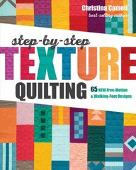 Step-by-Step Texture Quilting: 65 New Free-Motion & Walking-Foot Designs kaina ir informacija | Knygos apie sveiką gyvenseną ir mitybą | pigu.lt