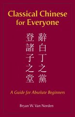 Classical Chinese for Everyone: A Guide for Absolute Beginners цена и информация | Пособия по изучению иностранных языков | pigu.lt