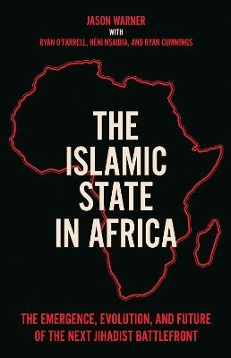 Islamic State in Africa: The Emergence, Evolution, and Future of the Next Jihadist Battlefront цена и информация | Socialinių mokslų knygos | pigu.lt