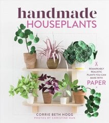 Handmade Houseplants: Remarkably Realistic Plants You Can Make with Paper цена и информация | Книги о питании и здоровом образе жизни | pigu.lt