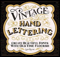 Vintage Hand Lettering: Create Beautiful Fonts with Old Time Flourish цена и информация | Книги о питании и здоровом образе жизни | pigu.lt