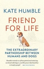 Friend for Life: The extraordinary partnership between humans and dogs цена и информация | Биографии, автобиографии, мемуары | pigu.lt
