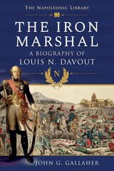 Iron Marshal: A Biography of Louis N. Davout kaina ir informacija | Biografijos, autobiografijos, memuarai | pigu.lt