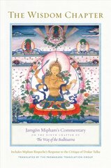 Wisdom Chapter: Jamgoen Mipham's Commentary on the Ninth Chapter of The Way of the Bodhisattva kaina ir informacija | Dvasinės knygos | pigu.lt