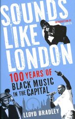 Sounds Like London: 100 Years of Black Music in the Capital Main цена и информация | Книги об искусстве | pigu.lt