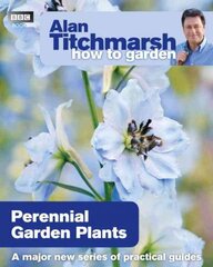 Alan Titchmarsh How to Garden: Perennial Garden Plants: Perennial Garden Plants цена и информация | Книги по садоводству | pigu.lt