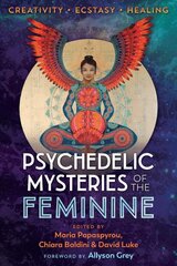 Psychedelic Mysteries of the Feminine: Creativity, Ecstasy, and Healing kaina ir informacija | Saviugdos knygos | pigu.lt