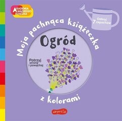 Ogród. Akademia Mądrego Dziecka. Moja pachnąca książeczka z kolorami цена и информация | Книги для детей | pigu.lt